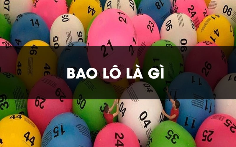 Bao lô là gì? Cách chơi bao lô hiệu quả