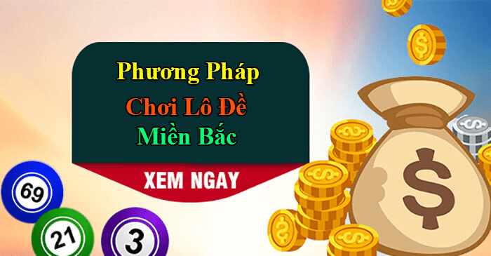 những cách bắt lô đề miền bắc chuẩn xác nhất 2025